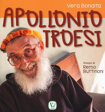 Apollonio Troesi. Ediz. a colori - Vera Bonaita - Libro Velar 2017, #VoltiDiSperanza | Libraccio.it