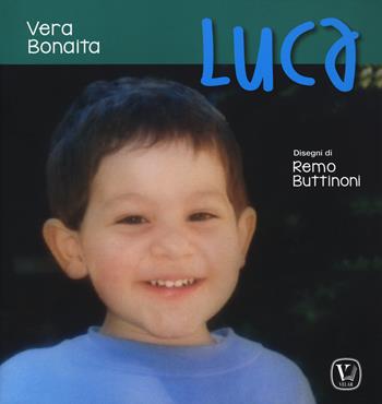 Luca. Ediz. a colori - Vera Bonaita - Libro Velar 2018, Echi dell'anima | Libraccio.it