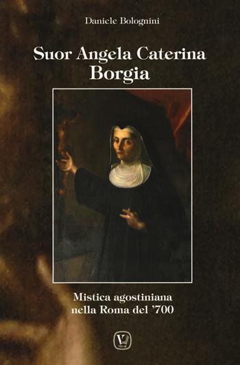 Suor Angela Caterina Borgia - Daniele Bolognini - Libro Velar 2017 | Libraccio.it