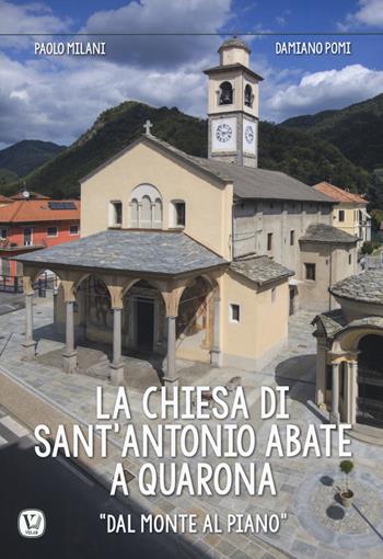La chiesa di Sant’Antonio Abate a Quarona. «Dal Monte al Piano». Ediz. a colori - Paolo Milani, Damiano Pomi - Libro Velar 2018 | Libraccio.it