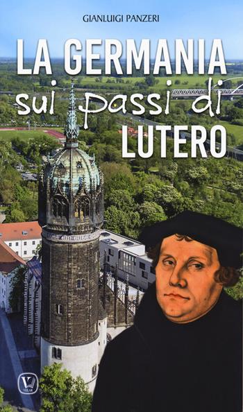 La Germania sui passi di Lutero - Gianluigi Panzeri - Libro Velar 2018 | Libraccio.it