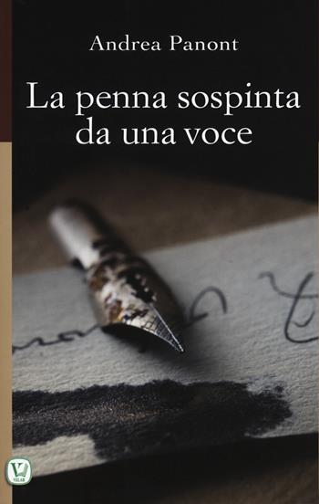 La penna sospinta da una voce. Ediz. illustrata - Andrea Panont - Libro Velar 2018, Scritti col cuore | Libraccio.it
