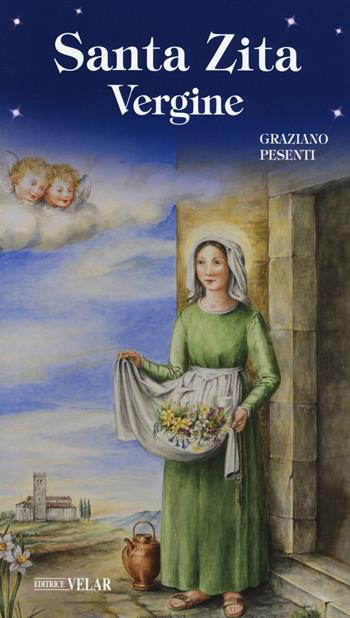 Santa Zita vergine - Graziano Pesenti - Libro Velar 2018, Messaggeri d'amore | Libraccio.it