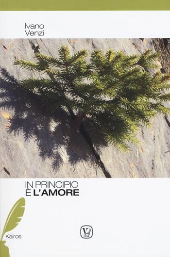 In principio è l'amore - Ivano Venzi - Libro Velar 2018, Kairos | Libraccio.it