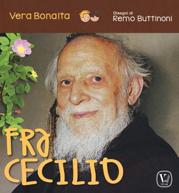 Fra Cecilio. Ediz. a colori - Vera Bonaita - Libro Velar 2018, Echi dell'anima | Libraccio.it