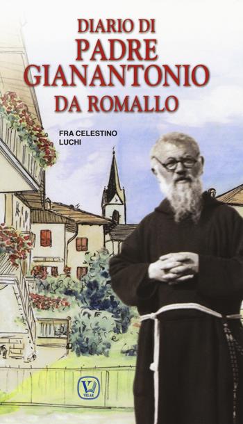 Diario di padre Gianantonio da Romallo - Celestino Luchi - Libro Velar 2018, Protagonisti nei segni dei tempi | Libraccio.it
