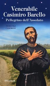 Venerabile Casimiro Barello. Pellegrino dell’Assoluto