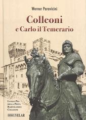 Colleoni e Carlo il Temerario. Con la conferenza di Karl Bittmann «Carlo il Temerario e Colleoni» dell’anno 1957