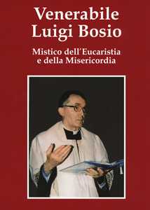 Image of Venerabile Luigi Bosio. Mistico dell'eucaristia e della misericordia