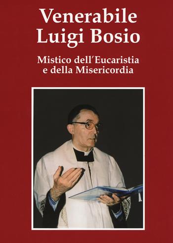 Venerabile Luigi Bosio. Mistico dell'eucaristia e della misericordia  - Libro Velar 2019 | Libraccio.it