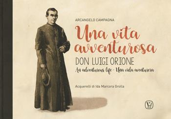 Una vita avventurosa. Don Luigi Orione-An adventurous life-Una vida aventurera - Arcangelo Campagna - Libro Velar 2019 | Libraccio.it