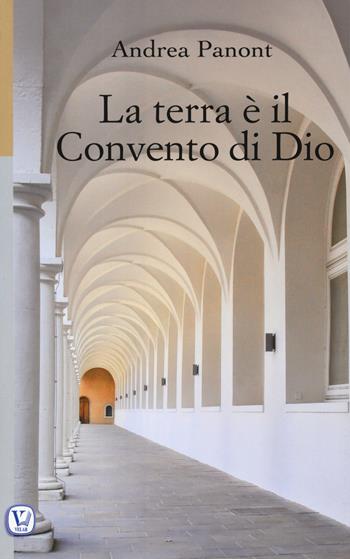 La terra è il convento di Dio. Ediz. illustrata - Andrea Panont - Libro Velar 2019, Scritti col cuore | Libraccio.it