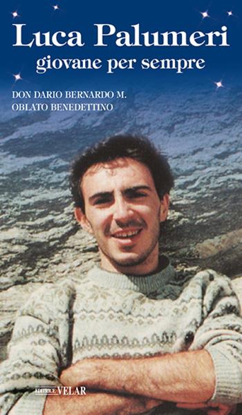 Luca Palumeri. Giovane per sempre - Dario Bernardo - Libro Velar 2021, Messaggeri d'amore | Libraccio.it