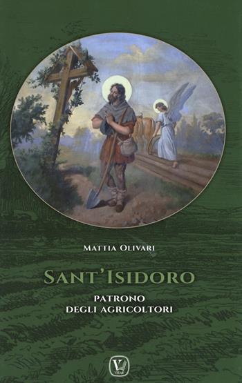 Sant'Isidoro. Patrono degli agricoltori - Mattia Olivari - Libro Velar 2020 | Libraccio.it