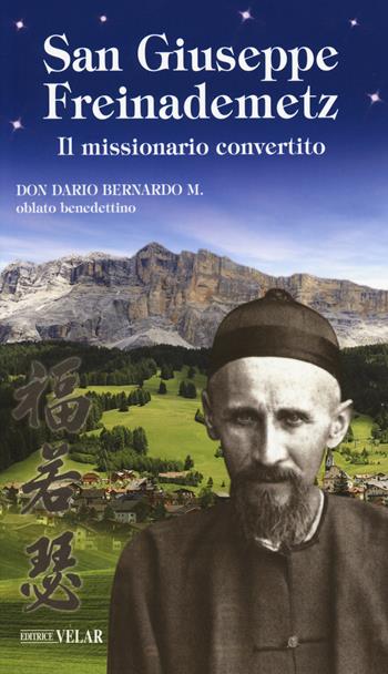 San Giuseppe Freinademetz. Il missionario convertito - Dario Bernardo - Libro Velar 2019, Blu. Messaggeri d'amore | Libraccio.it