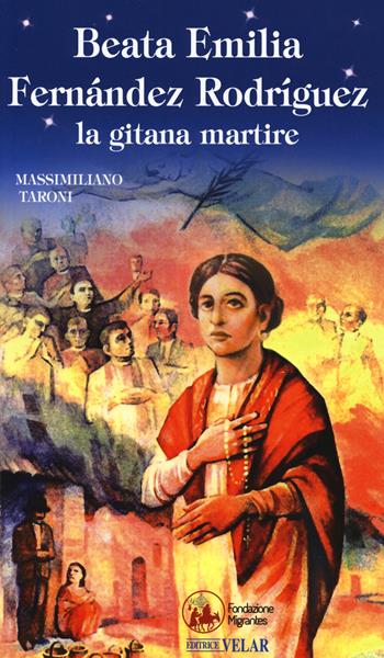 Beata Emilia Fernández Rodríguez, la gitana martire - Massimiliano Taroni - Libro Velar 2020, Blu. Messaggeri d'amore | Libraccio.it