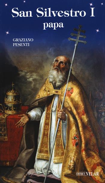 San Silvestro I papa - Graziano Pesenti - Libro Velar 2020, Messaggeri d'amore | Libraccio.it
