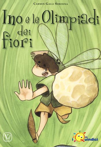 Ino e le olimpiadi dei fiori. Ediz. a colori - Carmen Galli Soresina - Libro Velar 2020, I quindici | Libraccio.it