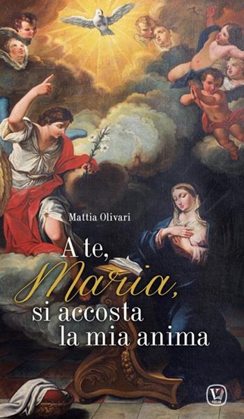 A te, Maria, si accosta la mia anima - Mattia Olivari - Libro Velar 2020 | Libraccio.it