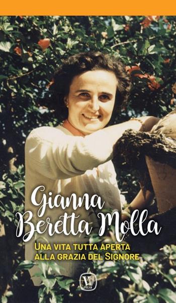 Una vita per la vita. Gianna Beretta Molla  - Libro Velar 2020 | Libraccio.it