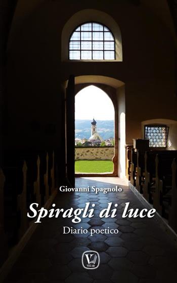 Spiragli di luce - Giovanni Spagnolo - Libro Velar 2020 | Libraccio.it