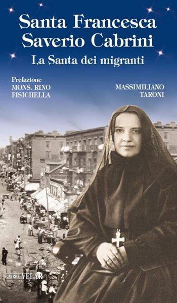 Santa Francesca Saverio Cabrini. La santa dei migranti. Ediz. illustrata - Massimiliano Taroni - Libro Velar 2020, Messaggeri d'amore | Libraccio.it