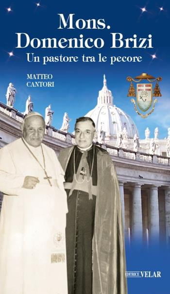 Mons. Domenico Brizi. Un pastore tra le pecore - Matteo Cantori - Libro Velar 2020, Messaggeri d'amore | Libraccio.it