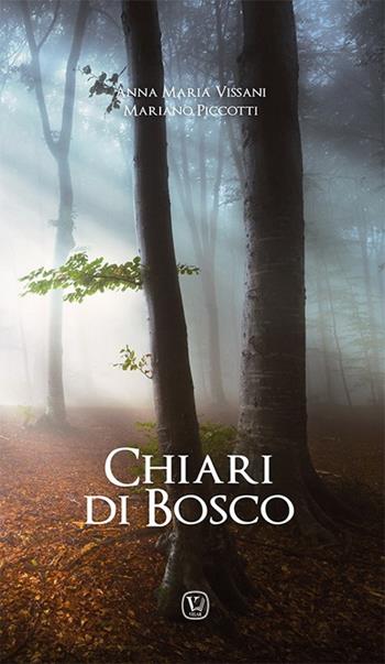 Chiari di bosco - Anna Maria Vissani, Mariano Piccotti - Libro Velar 2020, Fede e devozione | Libraccio.it