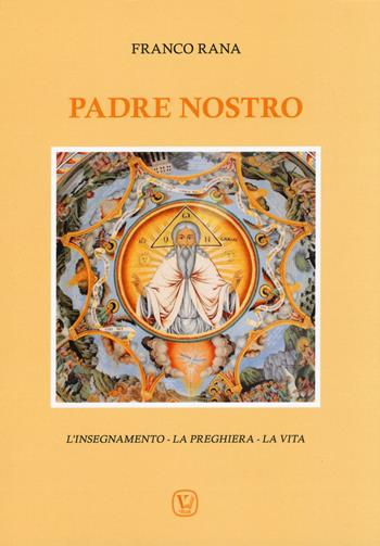 Padre nostro. L'insegnamento. La preghiera. La vita - Franco Rana - Libro Velar 2021 | Libraccio.it