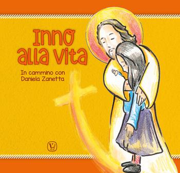 Inno alla vita. In cammino con Daniela Zanetta  - Libro Velar 2021 | Libraccio.it