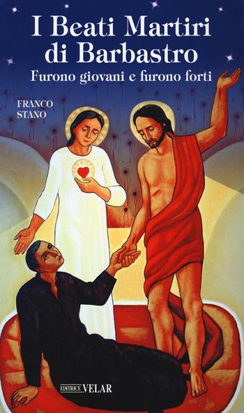 I beati martiri di Barbastro - Franco Stano - Libro Velar 2021, Messaggeri d'amore | Libraccio.it