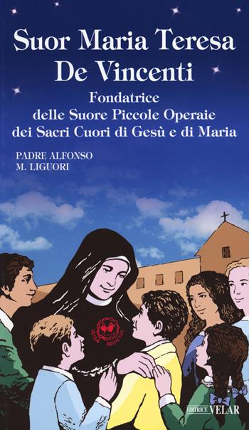 Suor Maria Teresa de Vincenti - Padre Alfonso Maria Liguori - Libro Velar 2021, Messaggeri d'amore | Libraccio.it