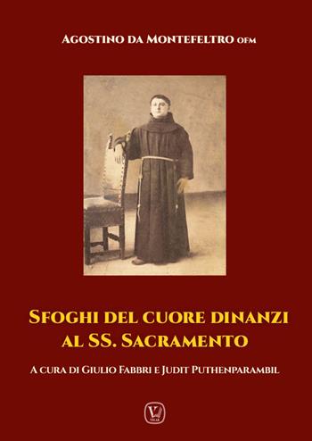 Sfoghi del cuore dinanzi al SS. Sacramento - Agostino da Montefeltro - Libro Velar 2021 | Libraccio.it