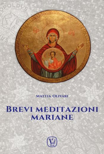 Brevi meditazioni mariane - Mattia Olivari - Libro Velar 2021 | Libraccio.it