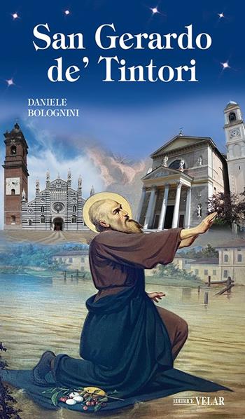 San Gerardo de' Tintori - Daniele Bolognini - Libro Velar 2022, Messaggeri d'amore | Libraccio.it