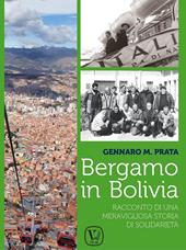 Bergamo in Bolivia. Racconto di una storia di solidarietà