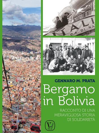 Bergamo in Bolivia. Racconto di una storia di solidarietà - Gennaro Maria Prata - Libro Velar 2022 | Libraccio.it