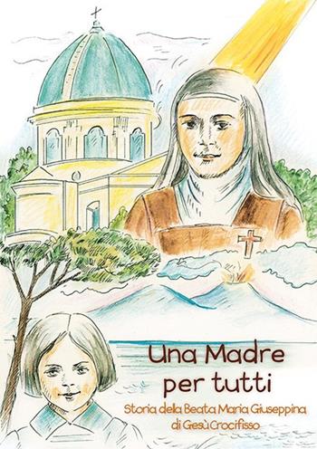 Una madre per tutti. Storia della Beata Maria Giuseppina di Gesù Crocifisso. Ediz. a colori  - Libro Velar 2022 | Libraccio.it