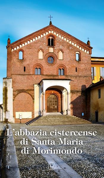 L'abbazia cistercense di Santa Maria di Morimondo  - Libro Velar 2022, I luoghi della fede | Libraccio.it