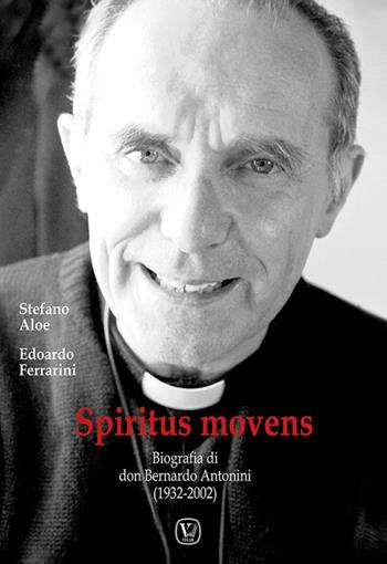 Spiritus Movens. Biografia di don Bernardo Antonini (1932-2002) - Stefano Aloe, Edoardo Ferrarini - Libro Velar 2022 | Libraccio.it