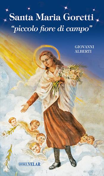 Santa Maria Goretti «piccolo fiore di campo» - Giovanni Alberti - Libro Velar 2022, Messaggeri d'amore | Libraccio.it