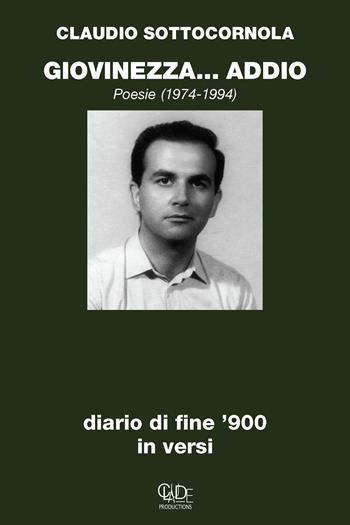 Giovinezza... addio. Diario di fine '900 in versi. Poesie 1974-1994 - Claudio Sottocornola - Libro Velar 2022 | Libraccio.it