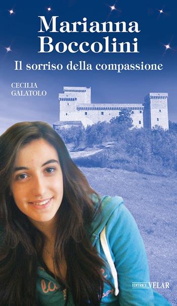 Marianna Boccolini. Il sorriso della compassione - Cecilia Galatoio - Libro Velar 2022, Messaggeri d'amore | Libraccio.it