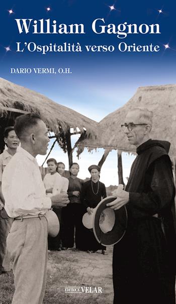 William Gagnon. L'ospitalità verso Oriente - Dario Vermi - Libro Velar 2022, Messaggeri d'amore | Libraccio.it