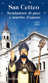 San Cetteo. Seminatore di pace e martire d'amore