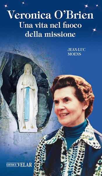 Veronica O'Brien. Una vita nel fuoco della missione - Jean-Luc Moens - Libro Velar 2025, Blu. Messaggeri d'amore | Libraccio.it