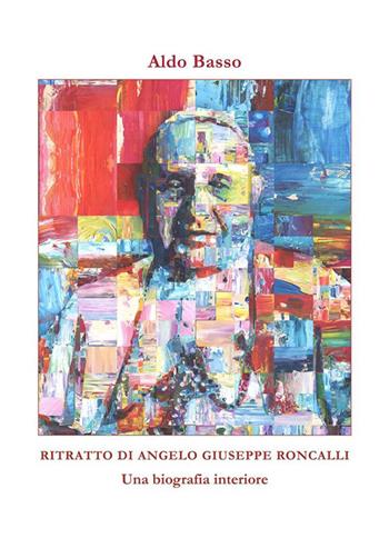 Ritratto di Angelo Giuseppe Roncalli. Una biografia interiore - Aldo Basso - Libro Velar 2022 | Libraccio.it