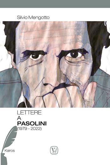 Lettere a Pasolini (1979-2022) - Silvio Mengotto, Aldo Colonnello - Libro Velar 2022, Kairos | Libraccio.it