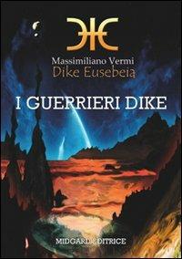 Dike Eusebeia. I guerrieri Dike - Massimiliano Vermi - Libro Midgard 2011, Narrativa | Libraccio.it
