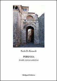 Perugia. Guida storico-artistica - Paolo De Bernardi - Libro Midgard 2012, Saggistica | Libraccio.it